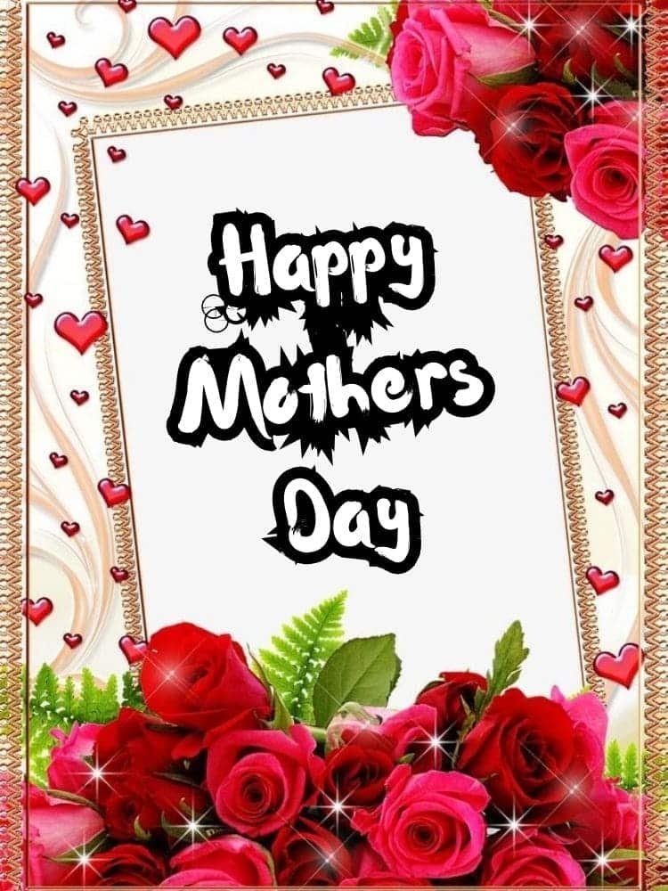 happy mothers day to all moms 4